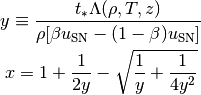 y\equiv\frac{t_{\ast}\Lambda(\rho,T,z)}{\rho[\beta u_{\mathrm{SN}}-(1-\beta)u_{\mathrm{SN}}]}

x=1+\frac{1}{2y}-\sqrt{\frac{1}{y}+\frac{1}{4y^2}}