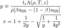 y\equiv\frac{t_{\ast}\Lambda(\rho,T,z)}{\rho[\beta u_{\mathrm{SN}}-(1-\beta)u_{\mathrm{SN}}]}

x=1+\frac{1}{2y}-\sqrt{\frac{1}{y}+\frac{1}{4y^2}}