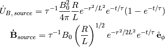 \dot{U}_{B,\, {source}} = \tau^{-1} \frac{B_0^2}{4\pi} \frac{R}{L}
e^{-r^2/L^2} e^{-t/\tau} (1-e^{-t/\tau})\\
\mathbf{\dot{B}}_{source} = \tau^{-1} B_0 \left(\frac{R}{L}\right)^{1/2}
e^{- r^2 / 2L^2} e^{-t / \tau} \, \hat{\mathbf{e}}_\phi